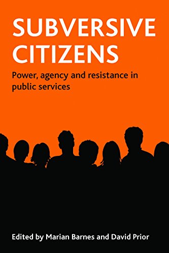 Subversive citizens: Power, Agency and Resistance in Public Services