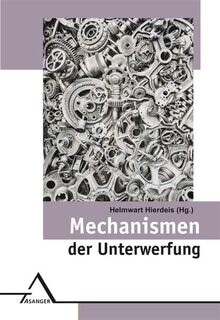 Mechanismen der Unterwerfung: Perspektiven auf den Autoritarismus (Interdisziplinäre Schriftenreihe)