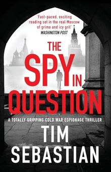 The Spy in Question: A totally gripping Cold War espionage thriller (The Cold War Collection, 1, Band 1)