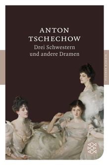 Drei Schwestern und andere Dramen (Fischer Klassik)