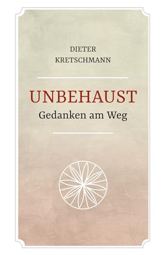 Unbehaust - Gedanken am Weg: 7. Auflage