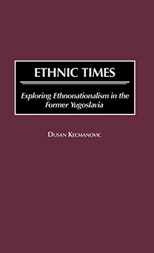 Ethnic Times: Exploring Ethnonationalism in the Former Yugoslavia