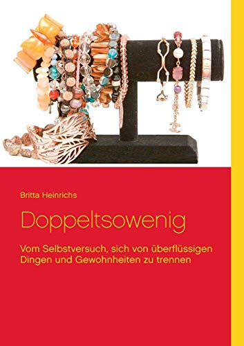 Doppeltsowenig: Vom Selbstversuch, sich von überflüssigen Dingen und Gewohnheiten zu trennen