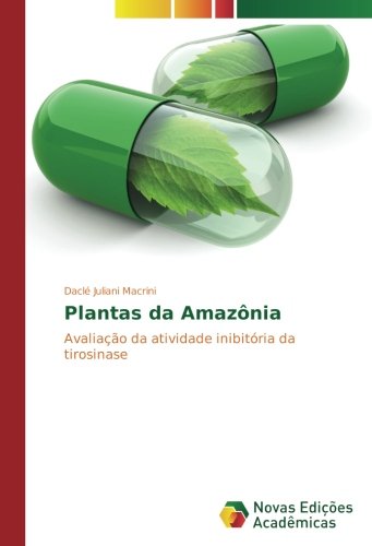 Plantas da Amazônia: Avaliação da atividade inibitória da tirosinase