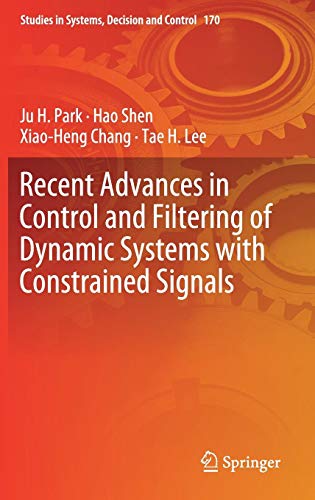 Recent Advances in Control and Filtering of Dynamic Systems with Constrained Signals (Studies in Systems, Decision and Control, Band 170)