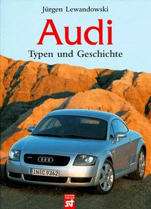 Audi. Typen und Geschichte von Jürgen Lewandowski | Buch | Zustand sehr gut