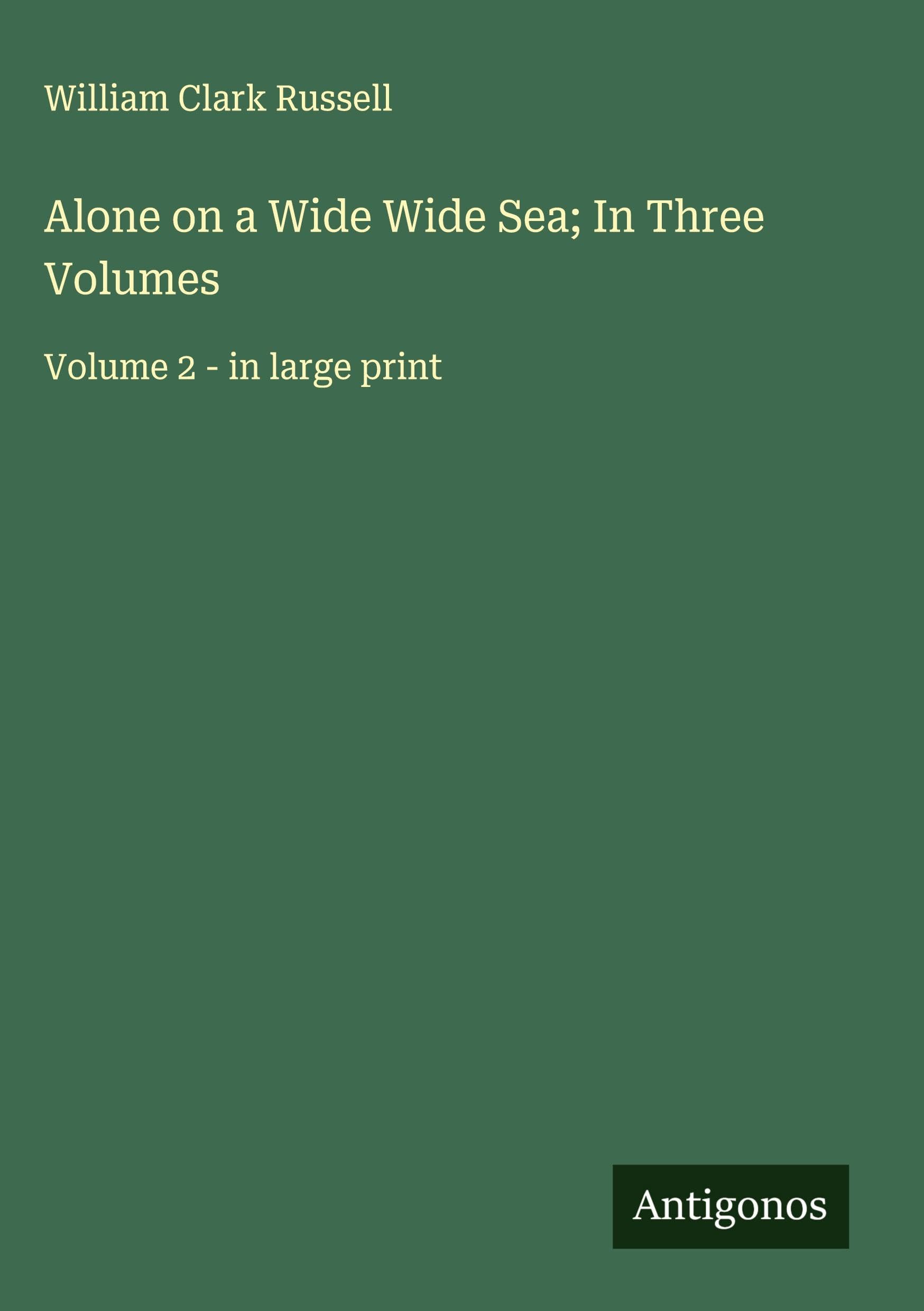 Alone on a Wide Wide Sea; In Three Volumes: Volume 2 - in large print