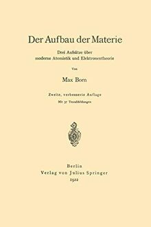 Der Aufbau der Materie: Drei Aufsätze über Moderne Atomistik und Elektronentheorie