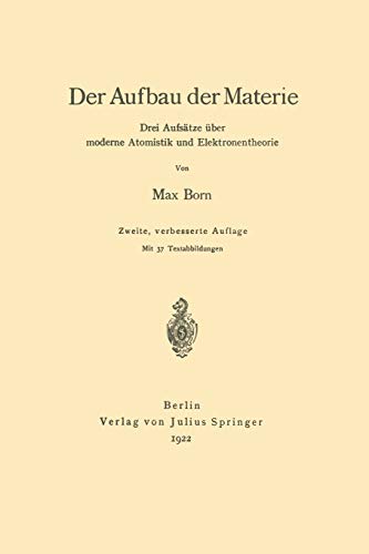 Der Aufbau der Materie: Drei Aufsätze über Moderne Atomistik und Elektronentheorie