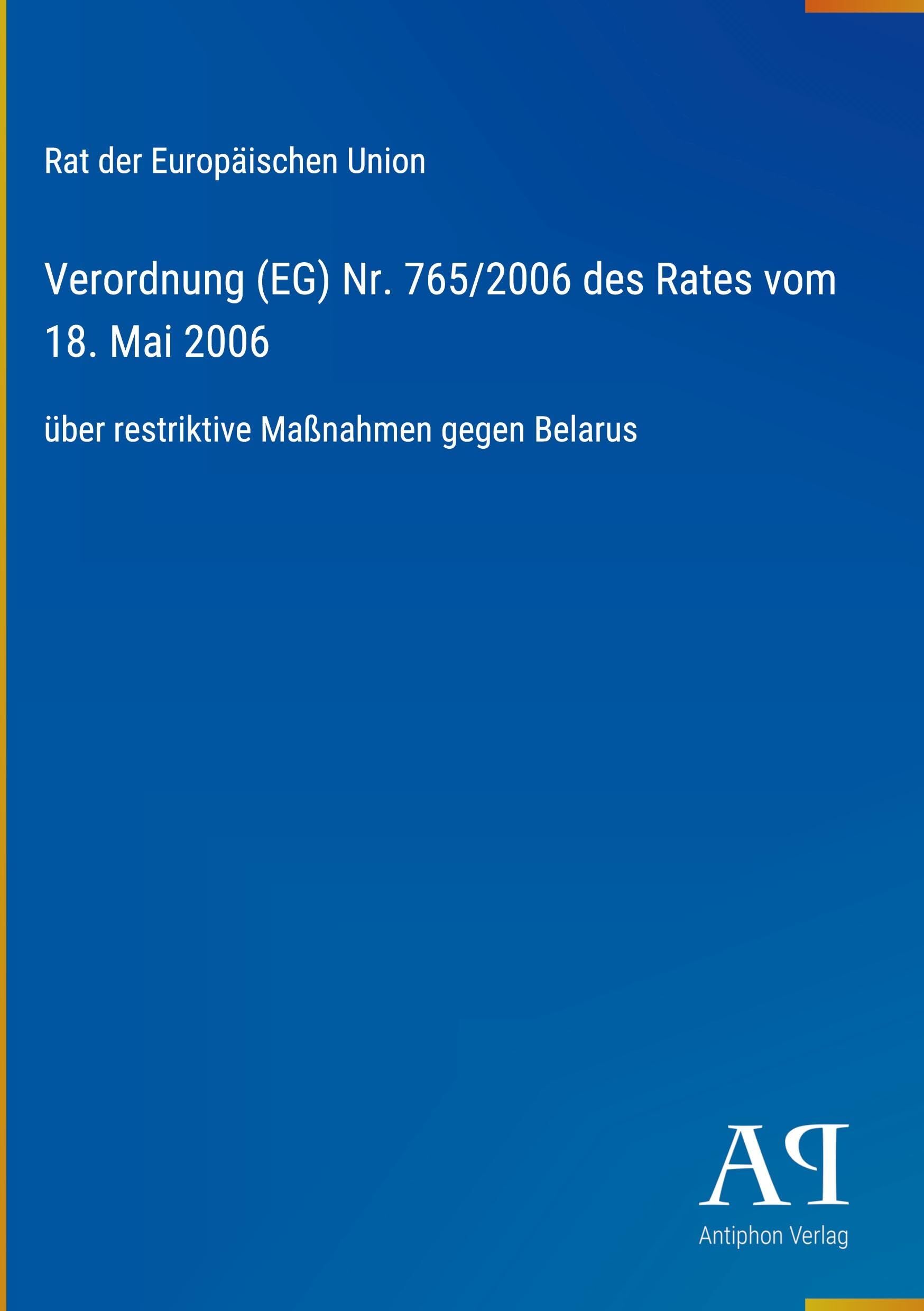 Verordnung (EG) Nr. 765/2006 des Rates vom 18. Mai 2006