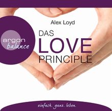 Das Love Principle: Die Erfolgsmethode für ein erfülltes Leben