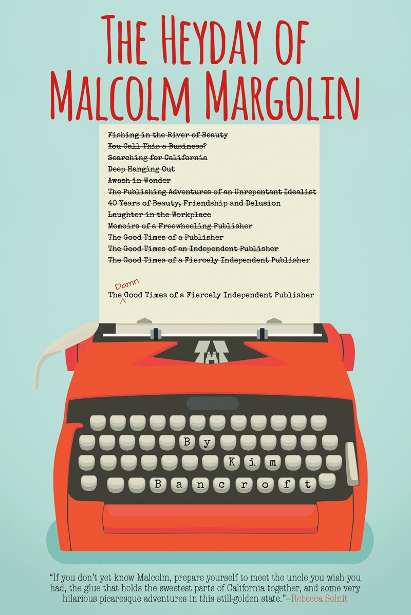 Heyday of Malcolm Margolin: The Damn Good Times of a Fiercely Independent Publisher