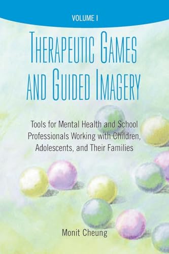 Therapeutic Games and Guided Imagery: Tools for Mental Health and School Professionals Working with Children, Adolescents, and Their Families
