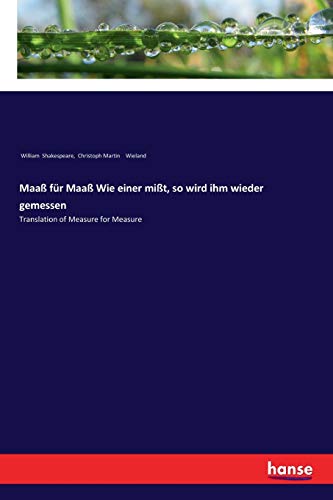 Maaß für Maaß Wie einer mißt, so wird ihm wieder gemessen: Translation of Measure for Measure