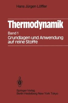 Thermodynamik: Erster Band Grundlagen und Anwendung auf reine Stoffe