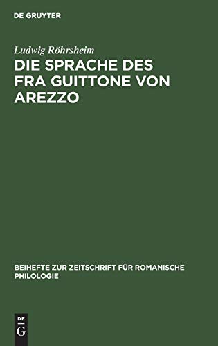Die Sprache des Fra Guittone von Arezzo: Lautlehre (Beihefte zur Zeitschrift für romanische Philologie, 15, Band 15)
