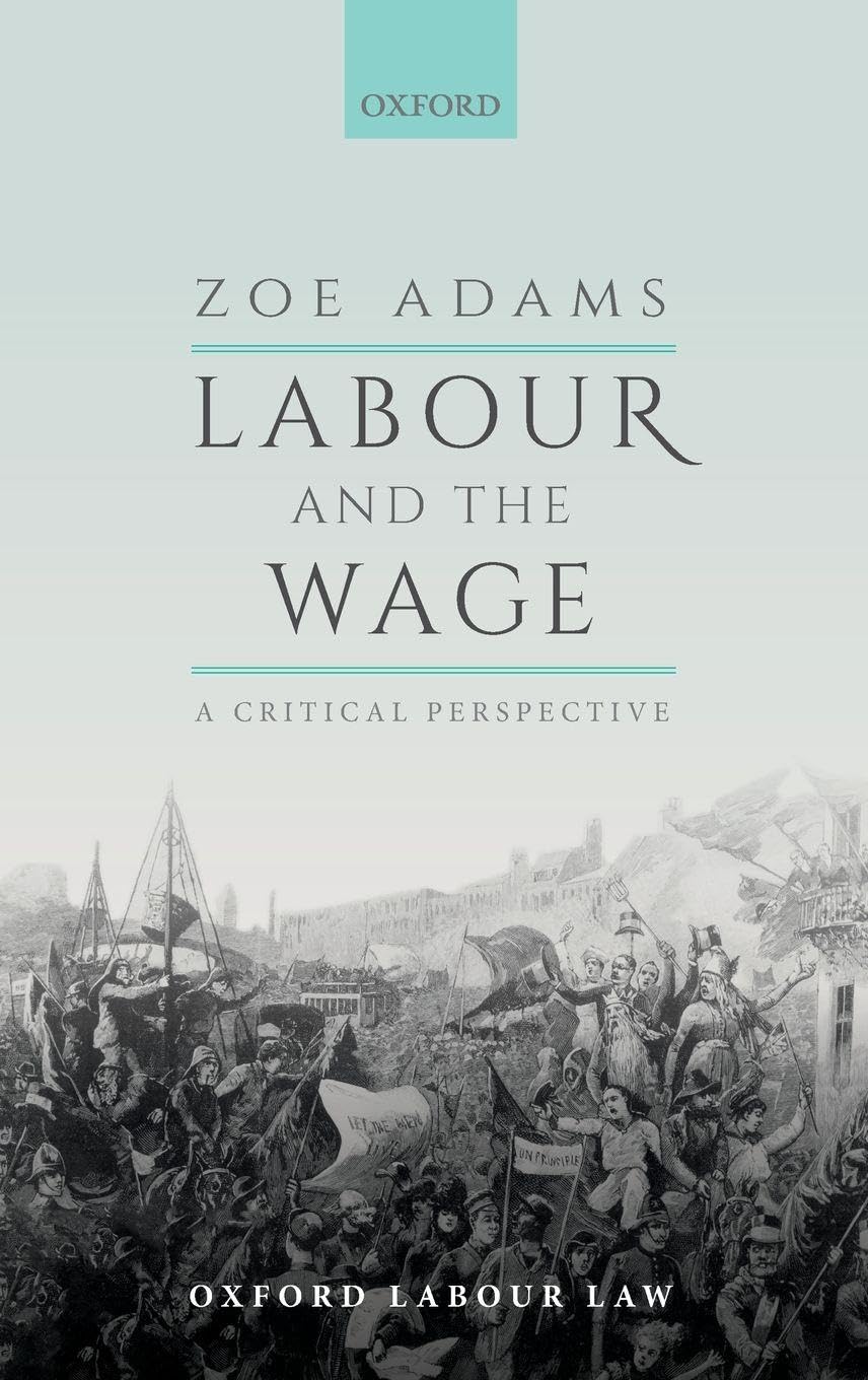 Labour and the Wage: A Critical Perspective (Oxford Labour Law)