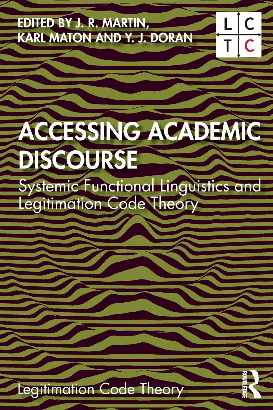 Accessing Academic Discourse: Systemic Functional Linguistics and Legitimation Code Theory (Legitimation Code Theory: Knowing-Building in Research and Practice)