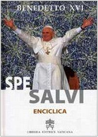 Lettera enciclica Spe Salvi del Sommo Pontefice Benedetto XVI al vescovi ai presbiteri e ai diaconi alle persone consacrate e a tutti i fedeli laici sulla speranza.