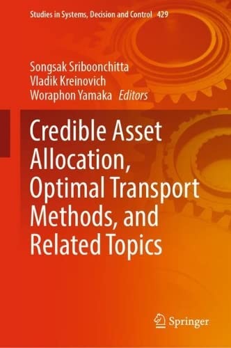 Credible Asset Allocation, Optimal Transport Methods, and Related Topics (Studies in Systems, Decision and Control, 429, Band 429)