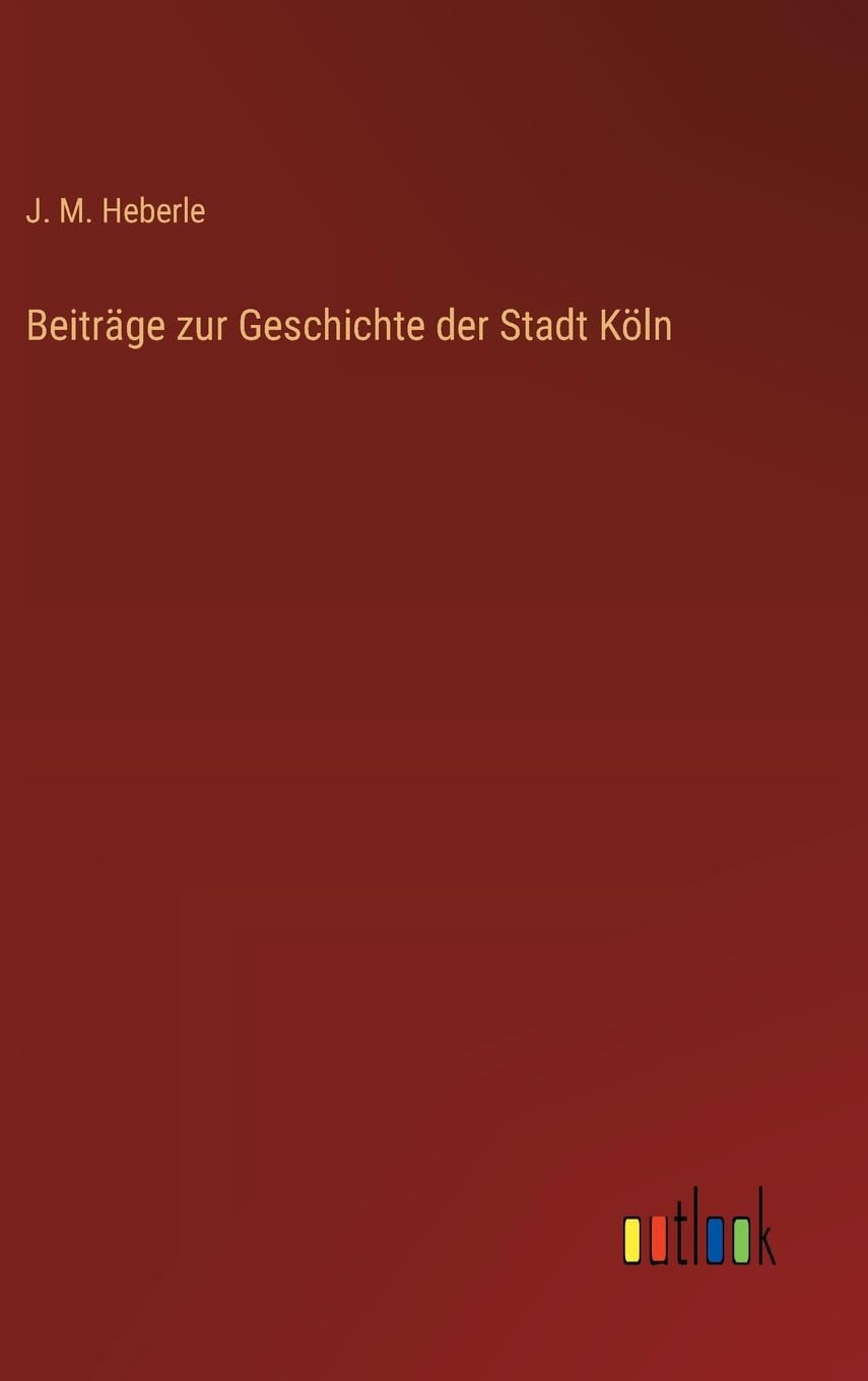 Beiträge zur Geschichte der Stadt Köln