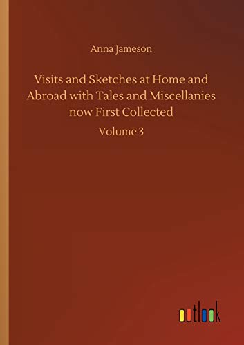 Visits and Sketches at Home and Abroad with Tales and Miscellanies now First Collected: Volume 3