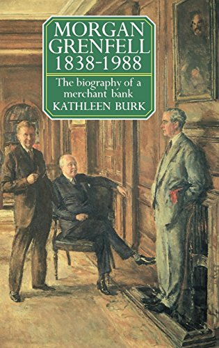 Morgan Grenfell 1838-1988: The Biography of a Merchant Bank