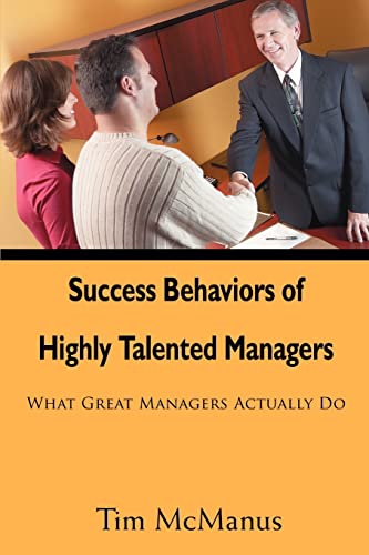 SUCCESS BEHAVIORS OF HIGHLY TALENTED MANAGERS: WHAT GREAT MANAGERS ACTUALLY DO