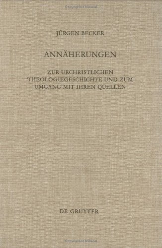 Annäherungen: Zur urchristlichen Theologiegeschichte und zum Umgang mit ihren Quellen. Ausgewählte Aufsätze zum 60. Geburtstag mit einer Bibliographie ... für die neutestamentliche Wissenschaft)