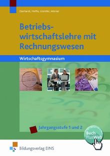 Betriebswirtschaftslehre mit Rechnungswesen. Wirtschaftsgymnasium - Jahrgangsstufe 1 und 2. Lehr-/Fachbuch