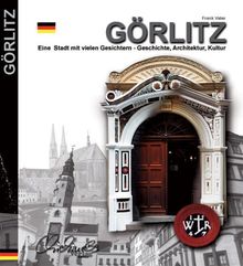 Görlitz: Eine Stadt mit vielen Gesichtern