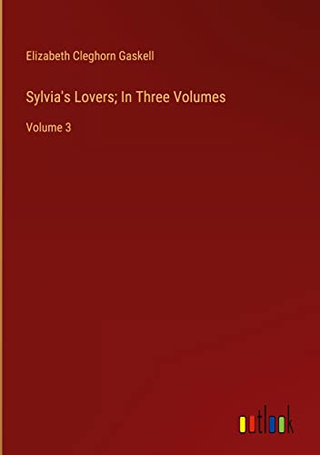 Sylvia's Lovers; In Three Volumes: Volume 3
