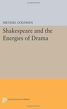 Shakespeare and the Energies of Drama (Princeton Legacy Library)