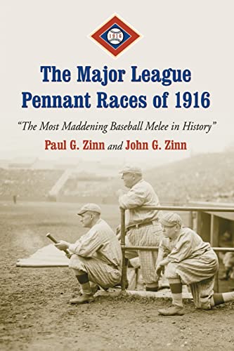 Major League Pennant Races of 1916: The Most Maddening Baseball Melee in History