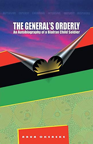 The General’s Orderly: An Autobiography of a Biafran Child Soldier