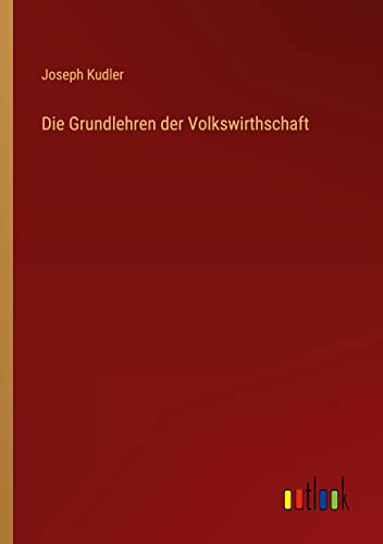 Die Grundlehren der Volkswirthschaft