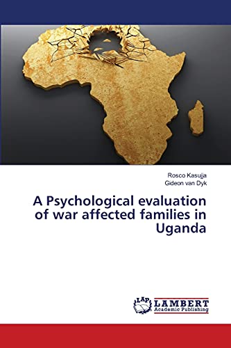 A Psychological evaluation of war affected families in Uganda