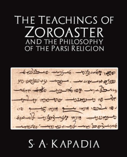 S. a. Kapadia, A. Kapadia The Teachings Of Zoroaster And The Philosophy Of The Parsi Religion