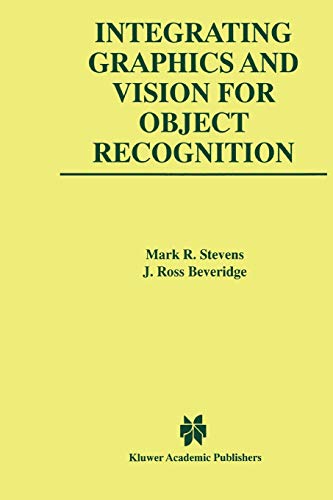 Integrating Graphics and Vision for Object Recognition (The Springer International Series in Engineering and Computer Science, 589, Band 589)