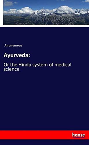 Ayurveda:: Or the Hindu system of medical science