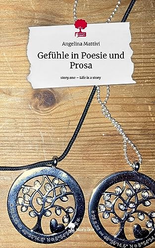 Gefühle in Poesie und Prosa. Life is a Story - story.one