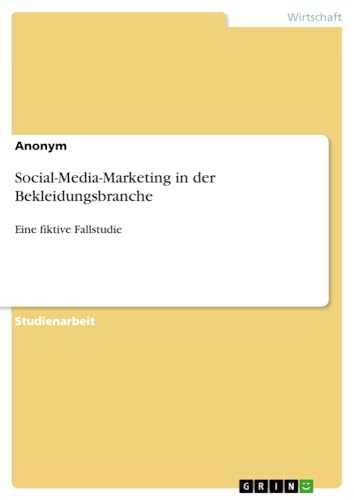 Social-Media-Marketing in der Bekleidungsbranche: Eine fiktive Fallstudie