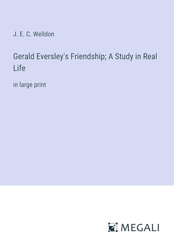 Gerald Eversley's Friendship; A Study in Real Life: in large print