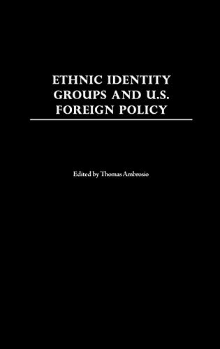 Ethnic Identity Groups and U.S. Foreign Policy (Humanistic Perspectives on International Relations)