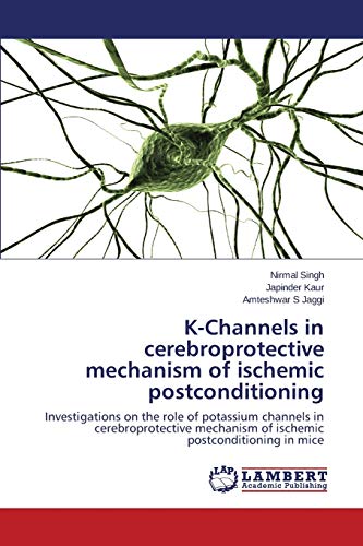 K-Channels in cerebroprotective mechanism of ischemic postconditioning: Investigations on the role of potassium channels in cerebroprotective mechanism of ischemic postconditioning in mice