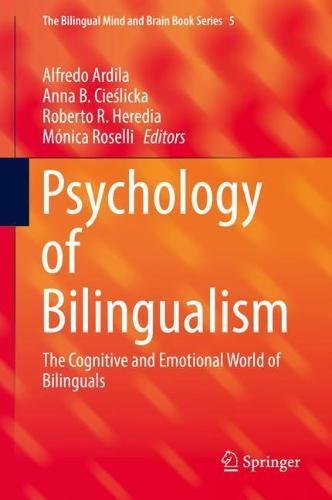 Psychology of Bilingualism: The Cognitive and Emotional World of Bilinguals (The Bilingual Mind and Brain Book Series)
