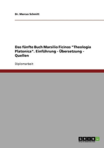 Das fünfte Buch Marsilio Ficinos Theologia Platonica. Einführung - Übersetzung - Quellen