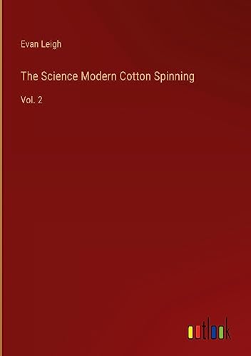 The Science Modern Cotton Spinning: Vol. 2