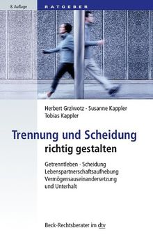 Trennung und Scheidung: Getrenntleben, Scheidung, Lebenspartnerschaftsaufhebung, Vermögensauseinandersetzung und Unterhalt