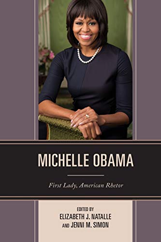 Michelle Obama: First Lady, American Rhetor (Communicating Gender)